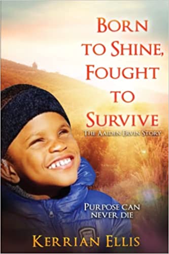 Book cover - Born to shine, fought to survive by Kerrian Ellis. A photo of Aiden smiling with sun rays shining down on him.
